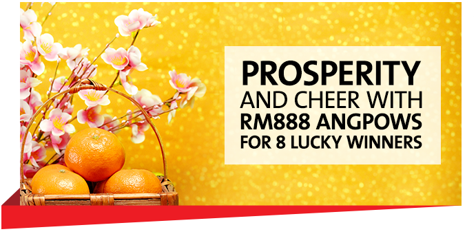 PROSPERITY AND CHEER WITH RM888 ANGPOWS FOR 8 LUCKY WINNERS